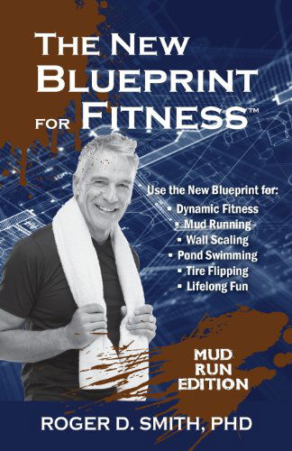 Cover for Roger D. Smith · The New Blueprint for Fitness - Mud Run Edition: 10 Power Habits for Transforming Your Body (Paperback Book) [Mud Run edition] (2013)