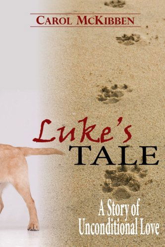 Luke's Tale: a Story of Unconditional Love - Carol Mckibben - Books - Troll River Publications - 9781939564023 - January 23, 2013