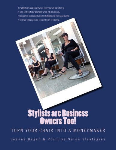 Cover for Ms. Jeanne E Degen · Stylists Are Business Owners Too: Turn Your Chair into a Moneymaker (Paperback Book) (2013)