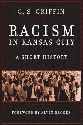 Cover for G S Griffin · Racism in Kansas City: a Short History (Taschenbuch) (2015)