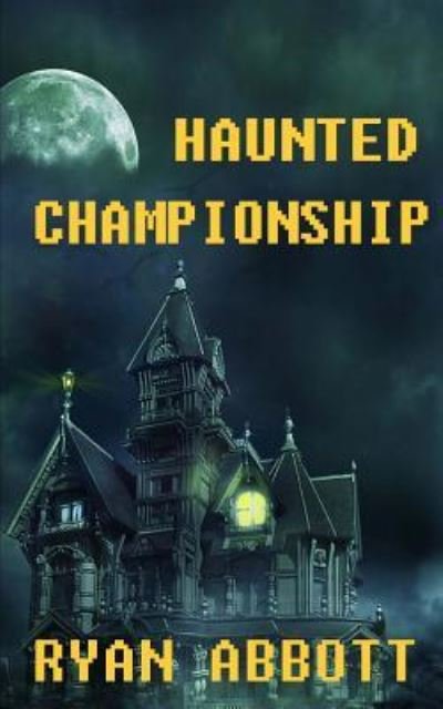 Cover for Ryan Abbott · Haunted Championship (Pocketbok) (2017)