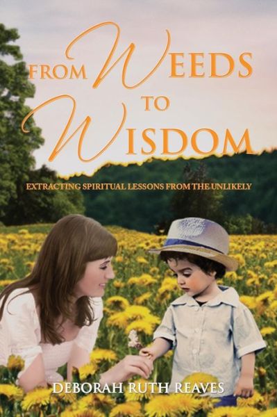 Cover for Deborah Ruth Reaves · From Weeds to Wisdom (Paperback Book) (2017)