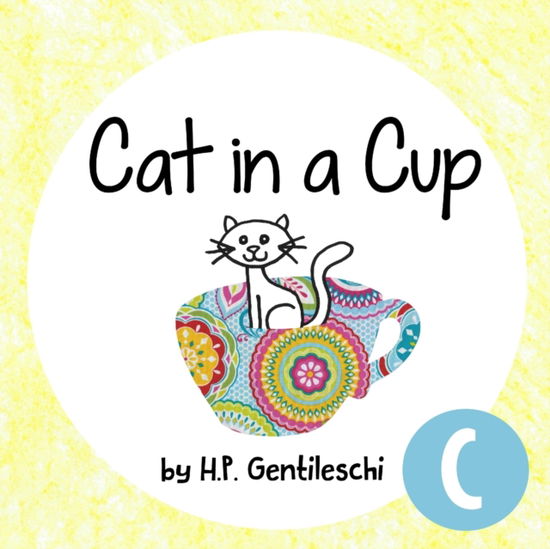 Cover for H P Gentileschi · Cat in a Cup: The Letter C Book (Paperback Book) (2018)