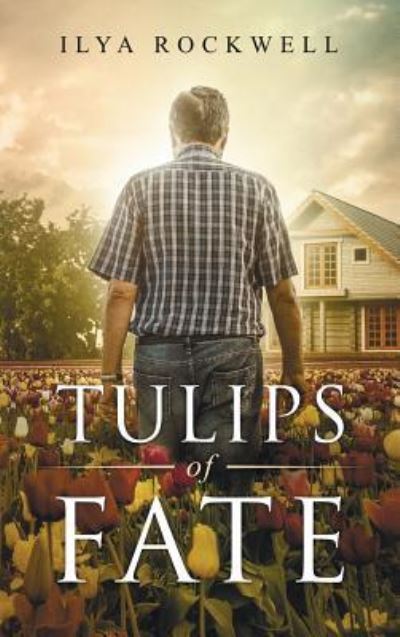 Cover for Ilya Rockwell · Tulips of Fate (Hardcover Book) (2019)