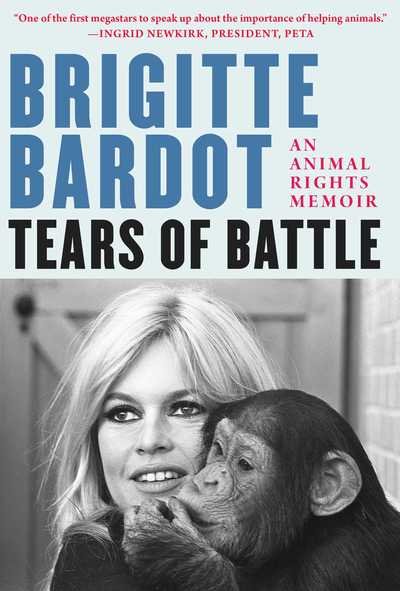 Cover for Brigitte Bardot · Tears of Battle: An Animal Rights Memoir (Gebundenes Buch) (2019)