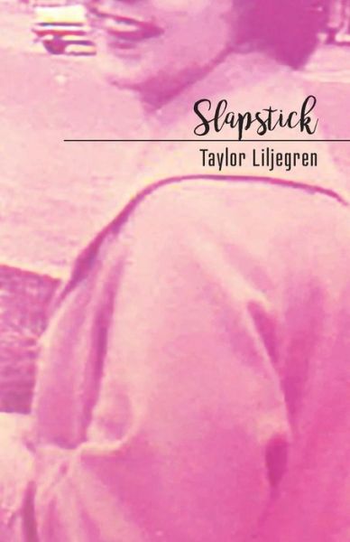 Cover for Taylor Liljegren · Slapstick: The Lucy Poems (Taschenbuch) (2018)