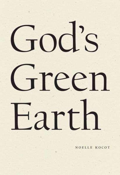 Cover for Noelle Kocot · God's Green Earth (Paperback Book) (2020)