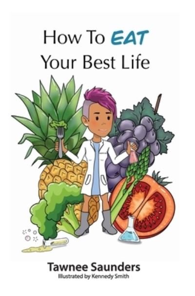 Cover for Tawnee Saunders · How to EAT Your Best Life (Paperback Book) (2020)