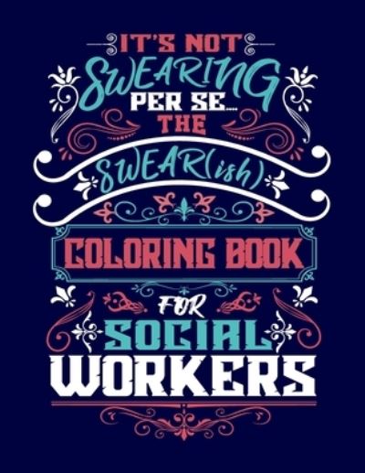 Cover for Woody Rustwood · It's Not Swearing Per Se...A Swear (ish) Coloring Book for Social Workers (Paperback Book) (2021)