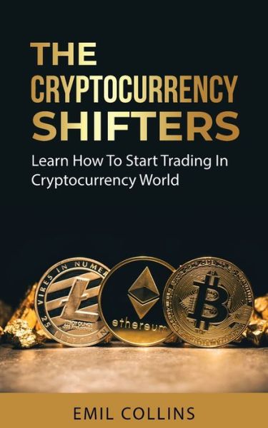 The Cryptocurrency Shifters - Emil Collins - Kirjat - Personal Development Publishing - 9781955672023 - lauantai 3. heinäkuuta 2021