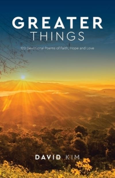 Cover for David Kim · Greater Things: 120 Devotional Poems of Faith, Hope and Love (Paperback Book) (2021)