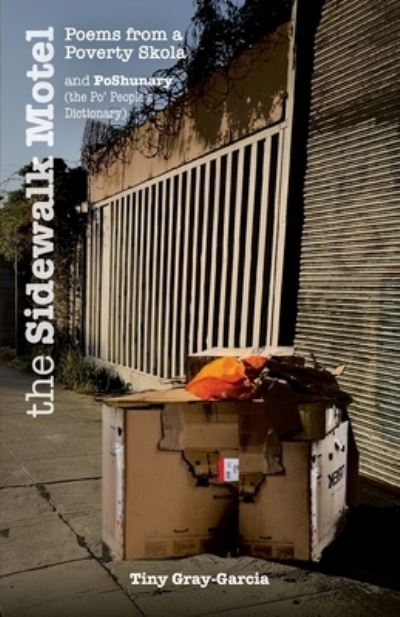 Cover for Tiny Gray-Garcia · The Sidewalk Motel: Poems from a Poverty Skola and PoShunary (the Po' People's Dictionary) (Paperback Book) (2021)