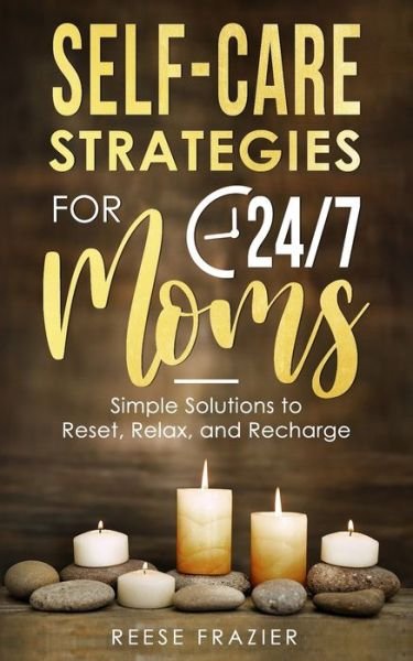 Cover for Reese Frazier · Self-Care Strategies for 24/7 Moms (Paperback Bog) (2022)