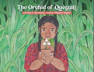 Cover for Claudia D Hernandez · The Orchid of Quetzali - The Orchid of Quetzali (Paperback Book) (2024)