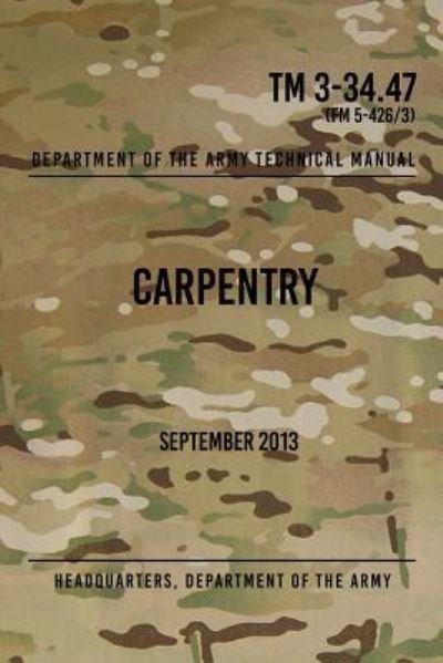 Cover for Headquarters Department of the Army · TM 3-34.47 Carpentry (Paperback Book) (2017)