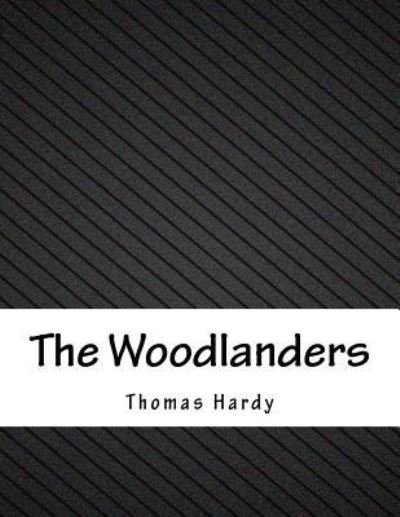 Cover for Thomas Hardy · The Woodlanders (Taschenbuch) (2018)