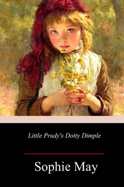 Cover for Sophie May · Little Prudy's Dotty Dimple (Paperback Book) (2018)