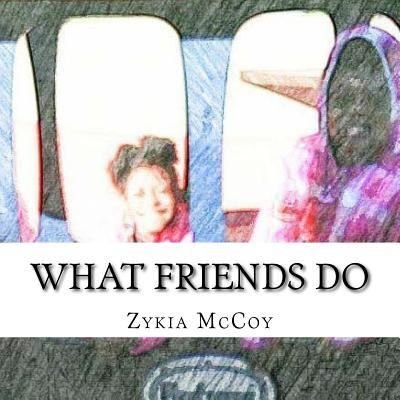 Cover for Zykia McCoy · What Friends Do (Taschenbuch) (2018)