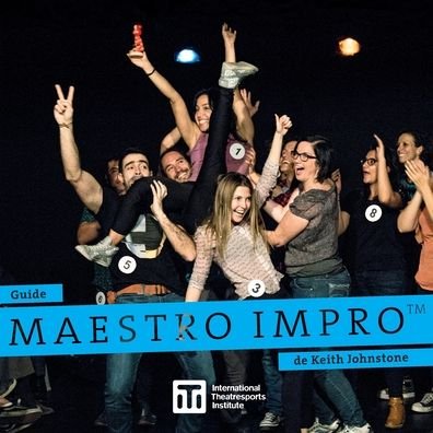 Guide Maestro Impro (TM) de Keith Johnstone - Keith Johnstone - Böcker - International Theatresports Institute - 9781989460023 - 22 september 2020
