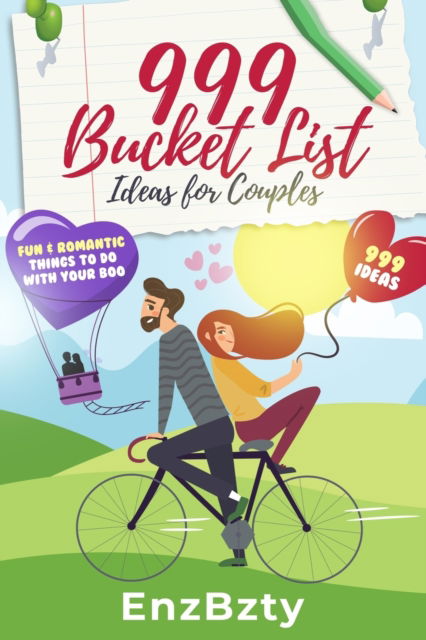 Cover for Enz Bzty · 999 Bucket List Ideas for Couples: Fun &amp; Romantic Things To Do With Your Boo (Paperback Book) (2021)