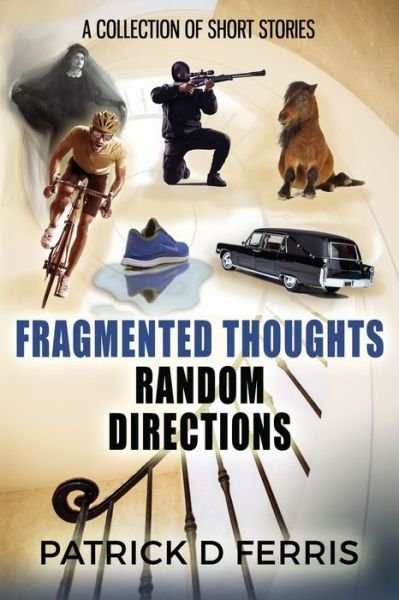 Cover for Patrick D Ferris · Fragmented Thoughts Random Directions (Paperback Book) (2019)