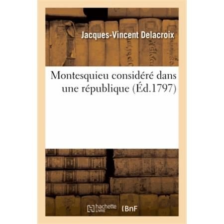 Cover for Delacroix-j-v · Montesquieu Considéré Dans Une République (Paperback Bog) [French edition] (2013)