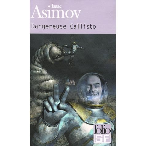 Cover for Isaac Asimov · Dangereuse Callisto (Folio Science Fiction) (French Edition) (Paperback Book) [French edition] (2005)