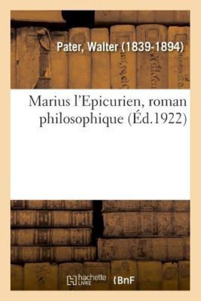 Cover for Walter Pater · Marius l'Epicurien, Roman Philosophique (Paperback Book) (2018)