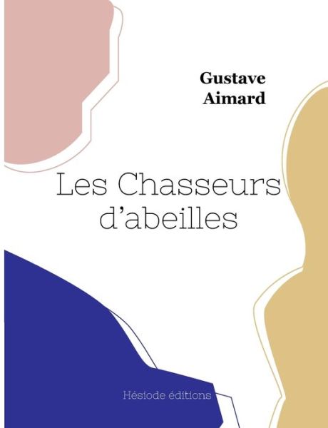 La Fièvre d'or - Gustave Aimard - Books - Hesiode Editions - 9782385120023 - April 23, 2023