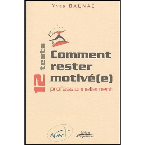 Comment rester motive (e) professionnellement - Yves Daunac - Books - Eyrolles Group - 9782708132023 - 2004