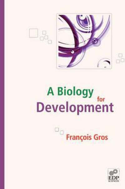 Cover for François Gros · A Biology for Development (Paperback Book) [Middle English edition] (2009)