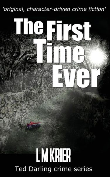 Cover for L M Krier · The First Time Ever original, character-driven crime fiction (Paperback Book) (2018)