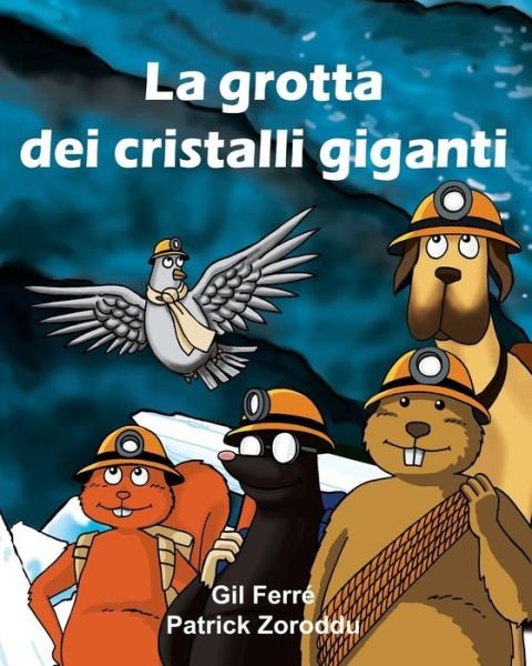 Cover for Gil Ferre · La Grotta Dei Cristalli Giganti (Il Giardino) (Volume 1) (Italian Edition) (Paperback Bog) [Italian, 1 edition] (2014)