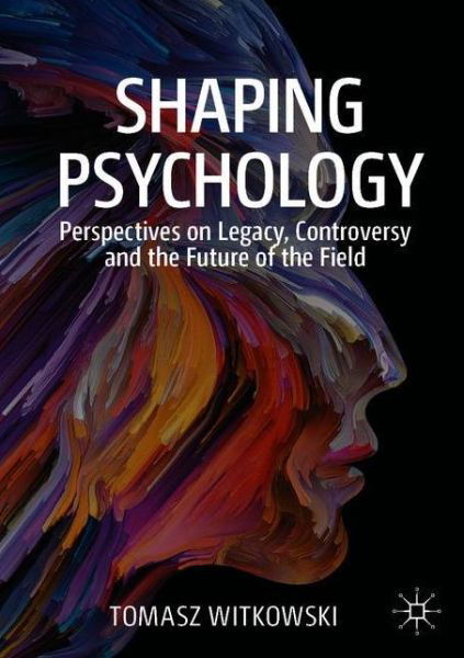 Cover for Tomasz Witkowski · Shaping Psychology: Perspectives on Legacy, Controversy and the Future of the Field (Paperback Bog) [1st ed. 2020 edition] (2020)