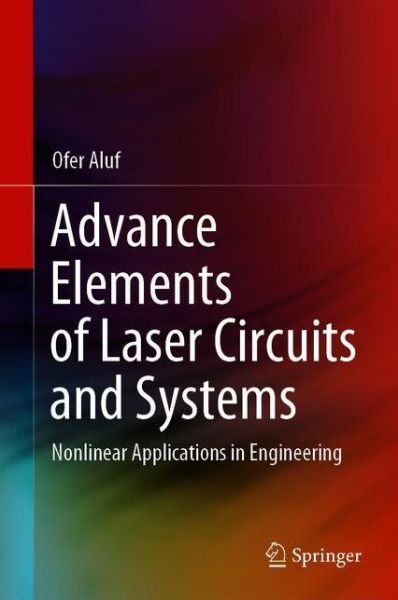 Cover for Ofer Aluf · Advance Elements of Laser Circuits and Systems: Nonlinear Applications in Engineering (Gebundenes Buch) [1st ed. 2021 edition] (2021)