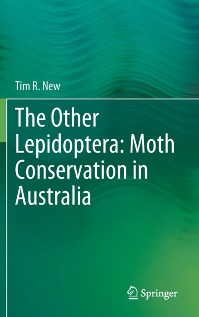 Cover for Tim R. New · The Other Lepidoptera: Moth Conservation in Australia (Hardcover Book) [2023 edition] (2023)