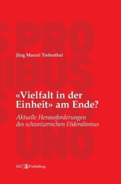 Cover for Jürg Marcel Tiefenthal · «Vielfalt in der Einheit» am Ende? (Gebundenes Buch) (2021)