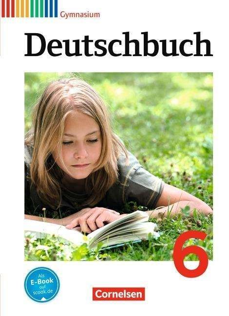 Cover for Dr. Gerd Brenner, Ulrich Campe, Dr. Dietrich Erlach, Ute Fenske, Dr. Heinz Gierlich, Dr. Cordula Gru · Deutschbuch,Gym.Allg.2012 6.Sj.SB (Buch) (2012)