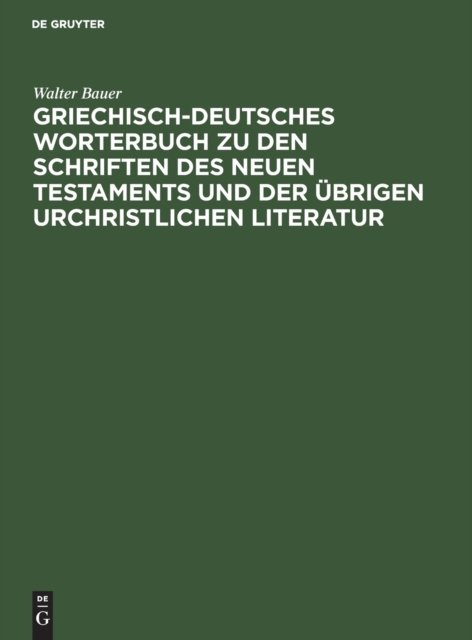 Cover for Walter Bauer · Griechisch-Deutsches Worterbuch zu den Schriften des Neuen Testaments und der ubrigen urchristlichen Literatur (Hardcover Book) (1963)