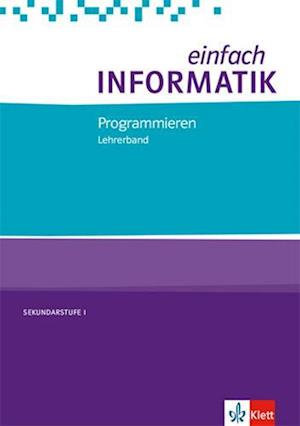 Cover for Klett Ernst /Schulbuch · Einfach Informatik. Programmieren. Lehrerband Klassen 7-10. Bundesausgabe Ab 2018 (Paperback Book) (2018)