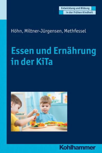 Essen und Ernährung in der KiTa - Höhn - Books -  - 9783170286023 - April 13, 2016