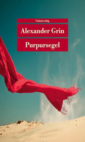 Purpursegel - Alexander Grin - Książki - Unionsverlag - 9783293710023 - 8 sierpnia 2023