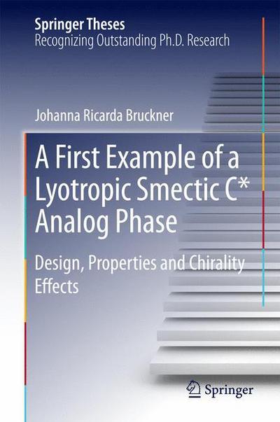 Cover for Johanna. R Bruckner · A First Example of a Lyotropic Smectic C* Analog Phase: Design, Properties and Chirality Effects - Springer Theses (Hardcover Book) [1st ed. 2016 edition] (2016)