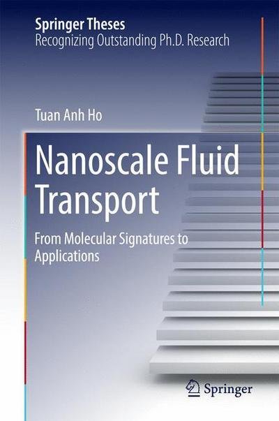Cover for Tuan Anh Ho · Nanoscale Fluid Transport: From Molecular Signatures to Applications - Springer Theses (Inbunden Bok) [1st ed. 2017 edition] (2016)