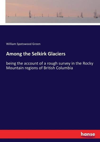 Cover for Green · Among the Selkirk Glaciers (Bog) (2017)
