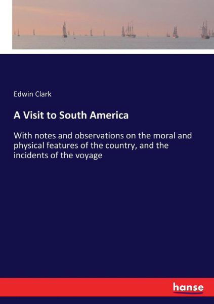 A Visit to South America - Clark - Books -  - 9783337315023 - September 9, 2017