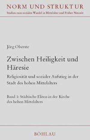 Zwischen Heilgkeit und Häresie - Jörg Oberste - Books - Böhlau - 9783412159023 - June 3, 2003