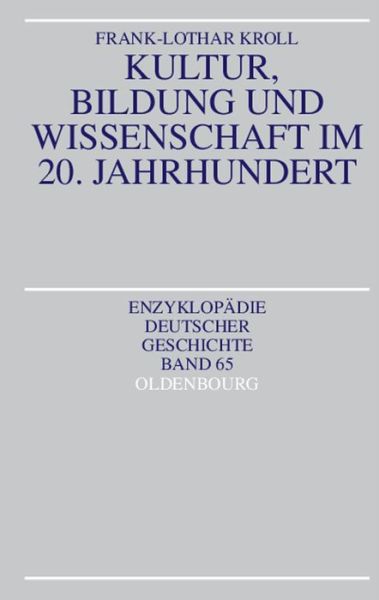 Kultur, Bildung und Wissenschaft im 20. Jahrhundert - Frank-Lothar Kroll - Książki - R. Oldenbourg - 9783486550023 - 30 lipca 2003