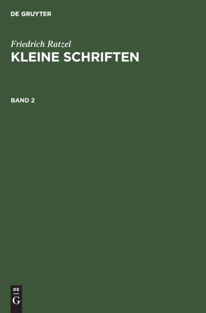 Cover for Friedrich Ratzel · Friedrich Ratzel: Kleine Schriften. Band 2 (Hardcover Book) [Mit Einer Bibliogr. Von Viktor Hantzsch. Reprint 2 edition] (1906)