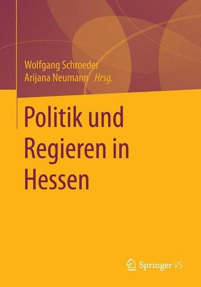 Cover for Dr Wolfgang Schroeder · Politik Und Regieren in Hessen (Taschenbuch) [1. Aufl. 2016 edition] (2015)